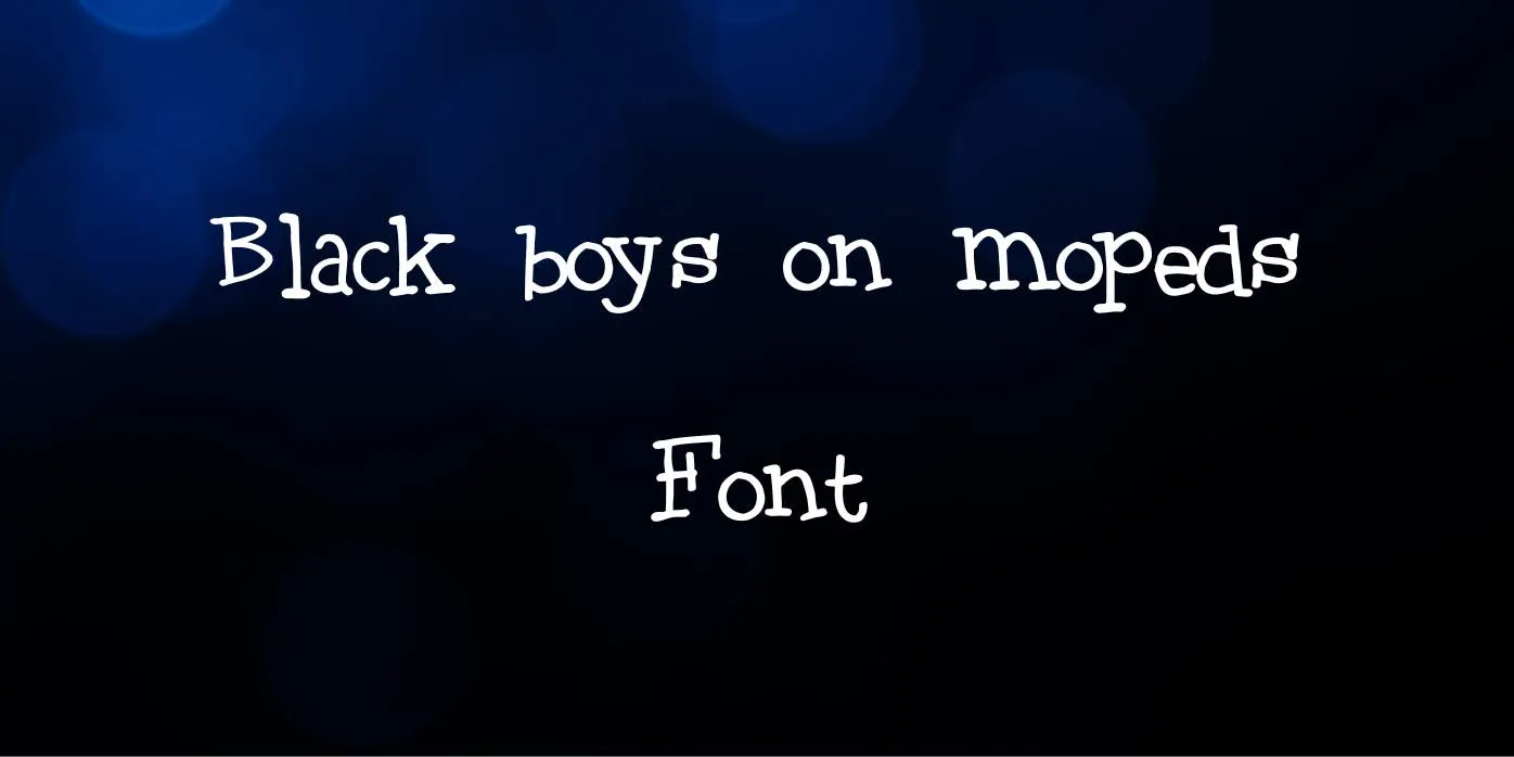 Black Boys on Mopeds Font Free Download