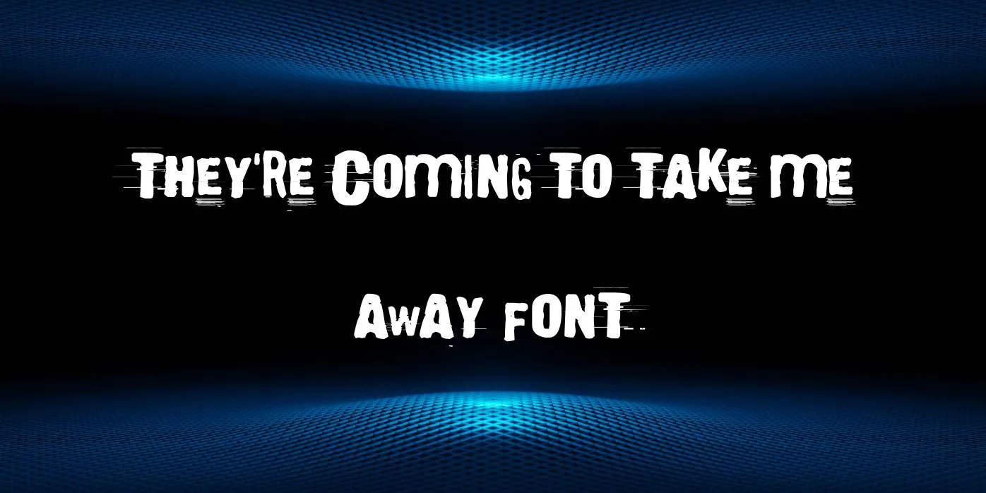 They’re Coming To Take Me Away Font Free Download