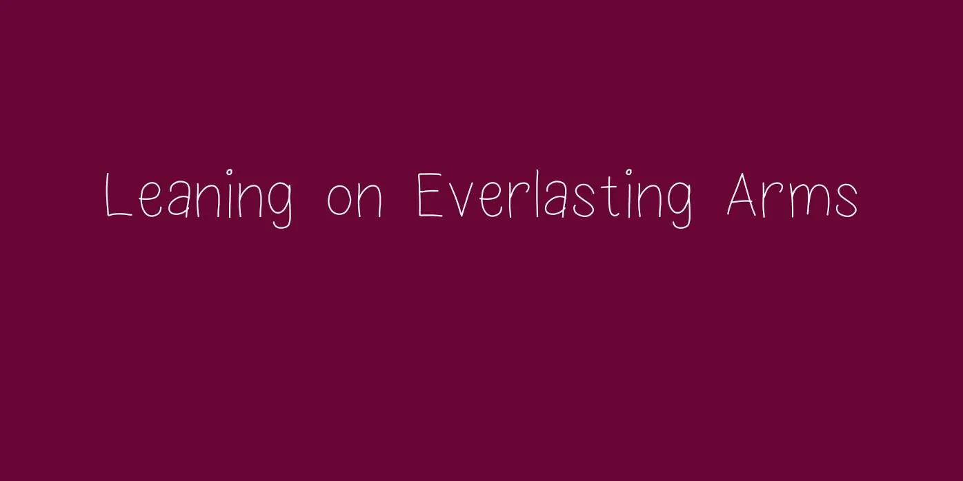 Leaning on Everlasting Arms Font Free Download